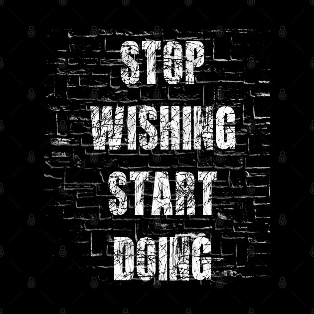 Stop wishing start doing by AI INKER