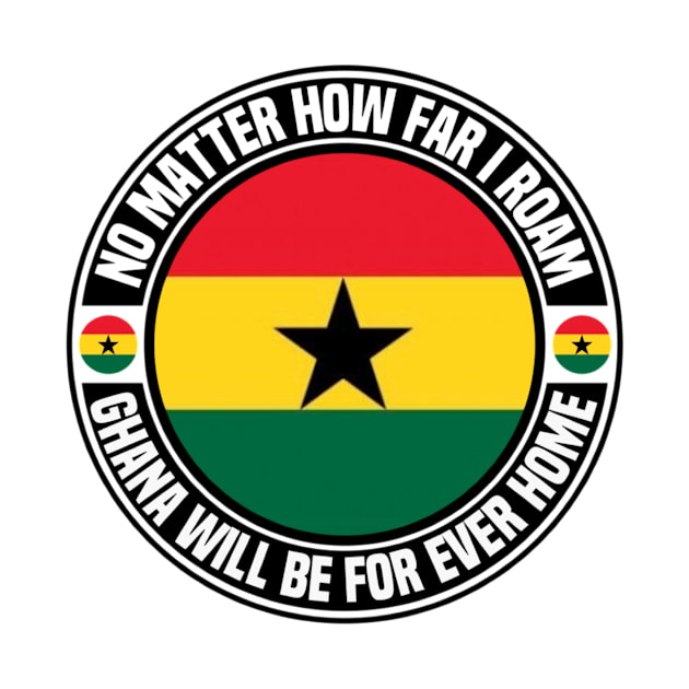 Ghana Will Be Forever Home by Afroditees