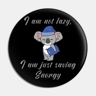 I am not lazy, i am just saving energy Pin