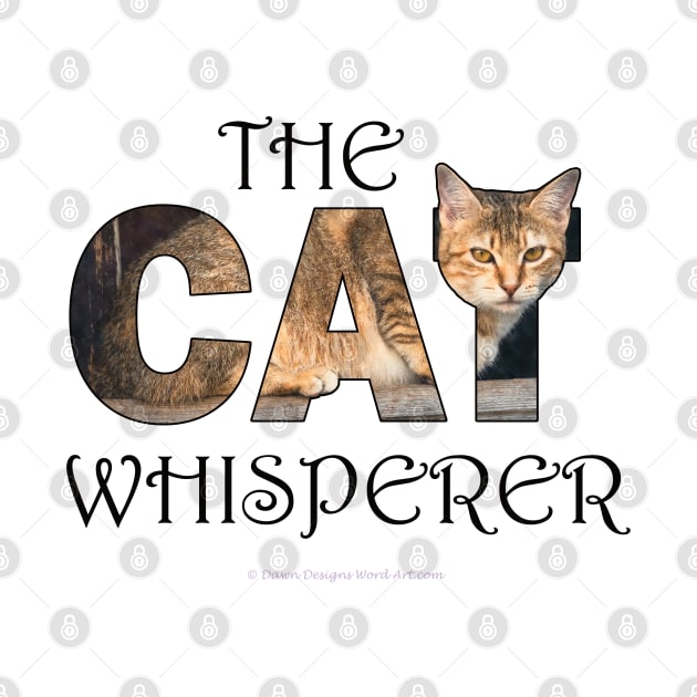 The Cat Whisperer - beige tabby cat oil painting word art by DawnDesignsWordArt