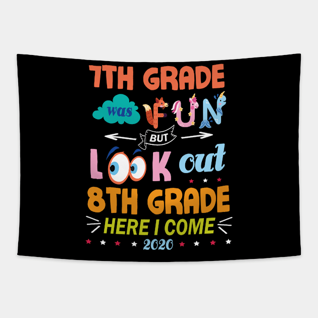 7th Grade Was Fun But Look Out 8th Grade Here I Come 2020 Back To School Seniors Teachers Tapestry by Cowan79