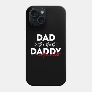 Dad In The Streets Daddy In The Sheets Funny Fathers Day Phone Case