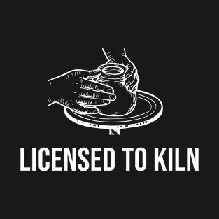 Licensed To Kiln T-Shirt