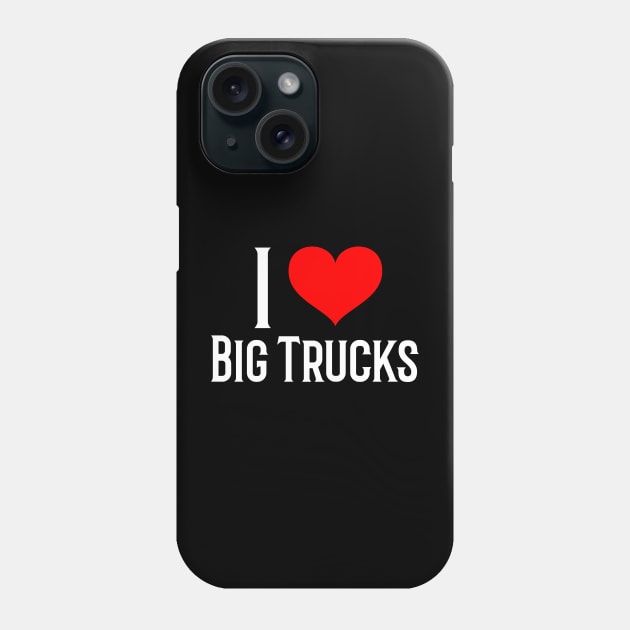 I Love Big Trucks Heart Valentine 4x4 Off Road 18 Wheeler Trucker Mud Truck Monster Truck Valentines Day Phone Case by Carantined Chao$