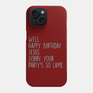 Office Christmas Happy Birthday Jesus Sorry Your Party's So Lame Michael Scott Quote Phone Case