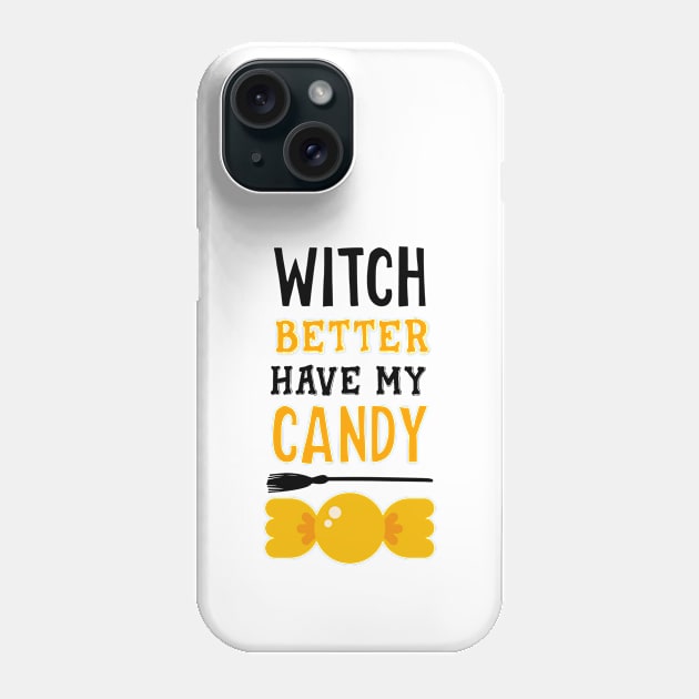 Witch better have my candy black Phone Case by Jenmag