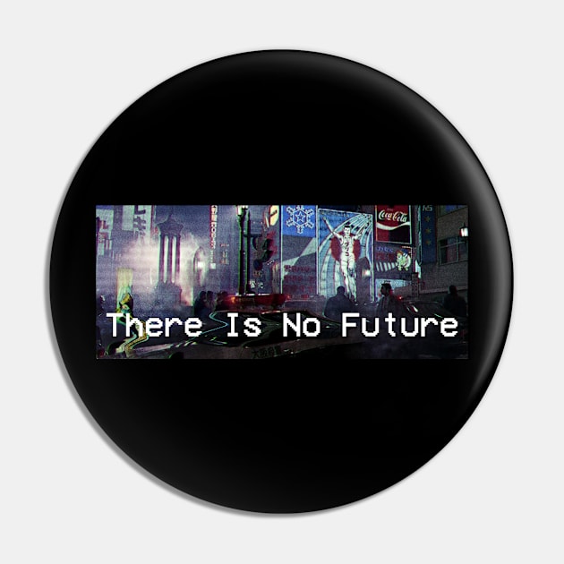 "There Is No Future" Modern Retro Pin by Raimondi