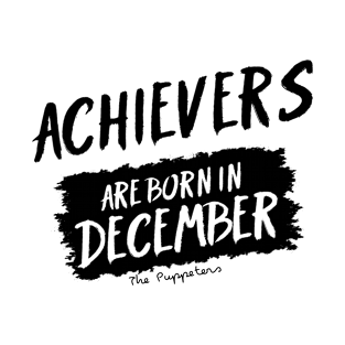 Achievers Are Born In December T-Shirt