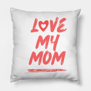 Love My Mom Pillow