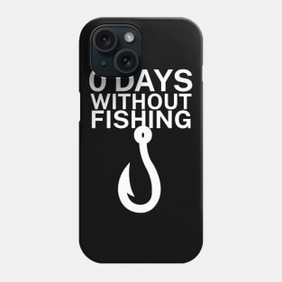 0 days without fishing Phone Case