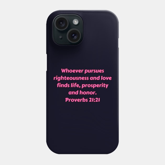 Bible Verse Proverbs 21:21 Phone Case by Prayingwarrior