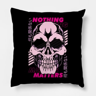 NOTHING MATTERS Pillow