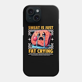 Funny Gym, Sweat is Just Fat Crying Phone Case