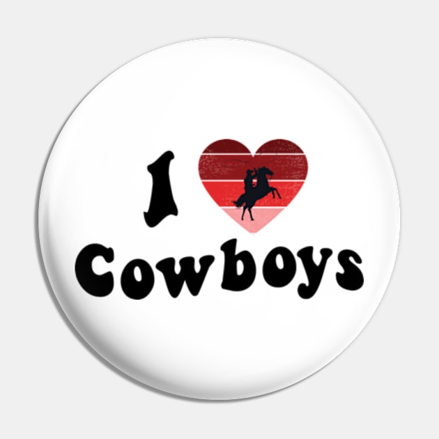 I Love Cowboys Pin by LaroyaloTees