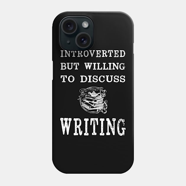 Introverted But Willing to Discuss Writing Phone Case by XanderWitch Creative