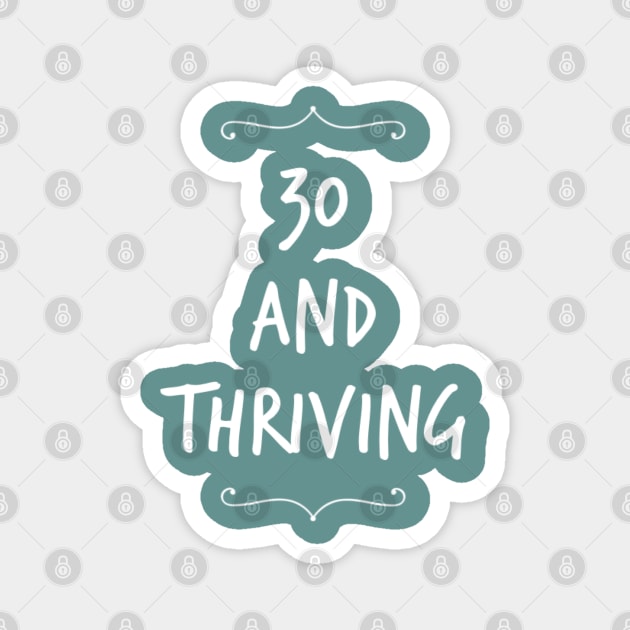 Thirty and thriving Magnet by BoogieCreates
