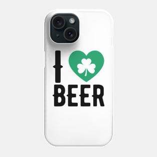 I love beer st patrick's day  t shirt Phone Case