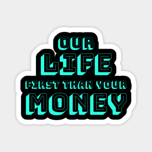 FIRST LIFE THAN MONEY 4 Magnet