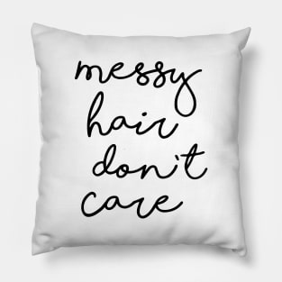 Messy Hair Don't Care Pillow