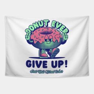 Donut Every Give Up, Funny T Shirt Puns Tapestry