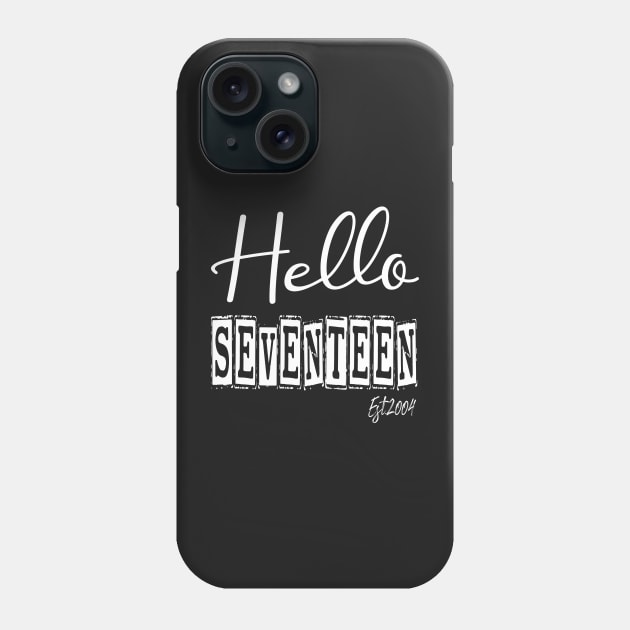 Hello Seventeen Est.2004 17th Funny Birthday Phone Case by shopcherroukia