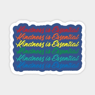 Kindness is Essential Rainbow Magnet