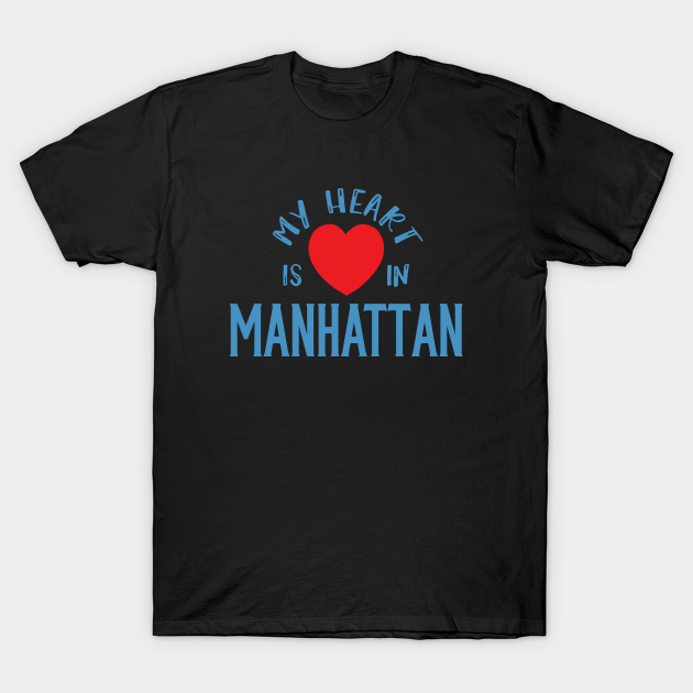 Discover My Heart Is In Manhattan, New York City NY Pride Gift - My Heart Souvenir Gifts - T-Shirt