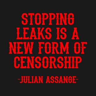 Stopping leaks is a new form of censorship. Peace can be started by truth, quote. Free, save, don't extradite Assange. Justice for Assange. We stand with Assange. Hands off Julian. T-Shirt