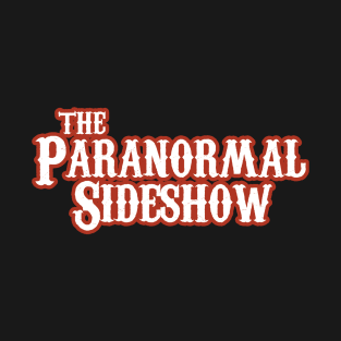 Paranormal Sideshow T-Shirt