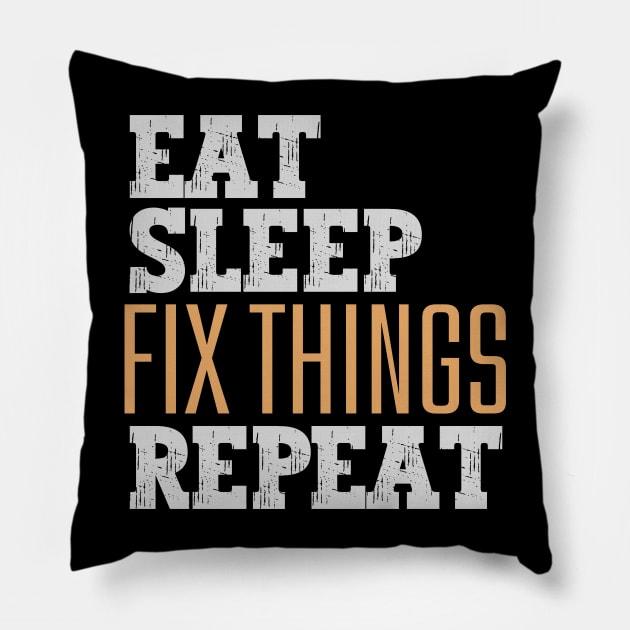 Eat Sleep Fix Things Repeat Pillow by Nice Surprise