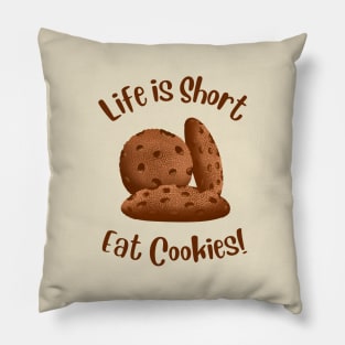 Life Is Short, Eat More Cookies! Pillow