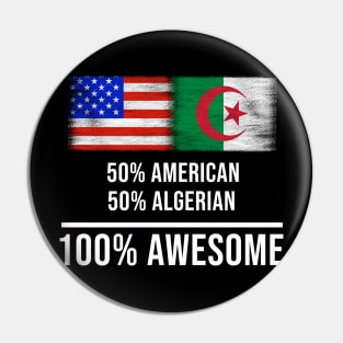 50% American 50% Algerian 100% Awesome - Gift for Algerian Heritage From Algeria Pin