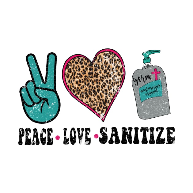 PEACE LOVE AND SANITIZE by BonnyNowak