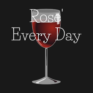 Rose' Every Day T-Shirt