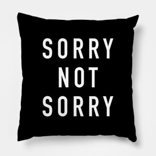 Sorry not sorry Pillow