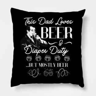 This Dad Loves Beer and Diaper Duty Funny Dad Gift for father present Pillow