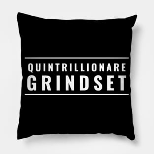 Quintrillionare Grindset Pillow