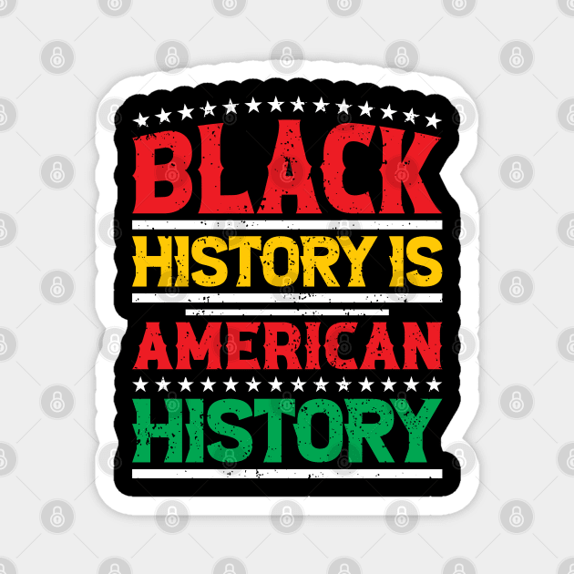 Black history is American history, Black History Month Magnet by UrbanLifeApparel