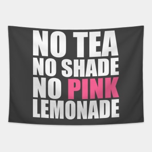 No Tea, No Shade, No Pink Lemonade Tapestry