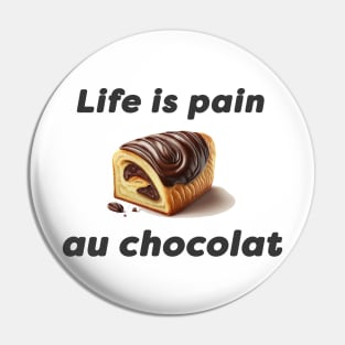 Life is Pain Au Chocolat Illustration Pin