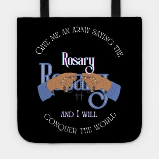 Give me an army saying the Rosary and I will conquer the world Tote