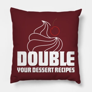 Double your dessert recipes Pillow