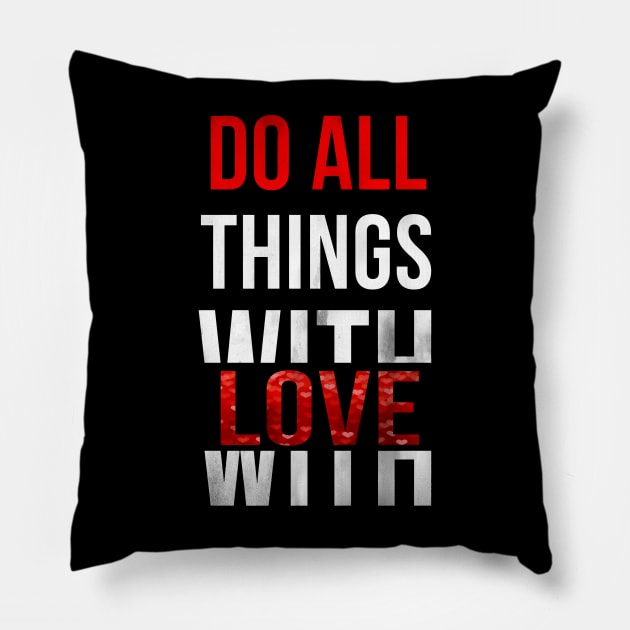 Do All Things With Love Pillow by Digivalk