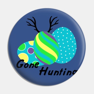 Gone Hunting For Easter Eggs Pin