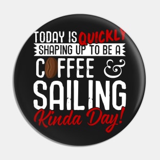 Coffee & Sailing Kinda Day! Pin