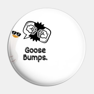 Goosebumps Pin