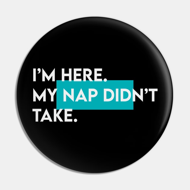 I am here. My nap didn't take typography Pin by Takamichi