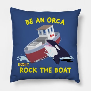 Be an Orca - Rock the Boat Pillow