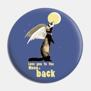 Ferrets : love you to the moon Pin