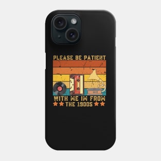 Please Be Patient With Me I'm From The 1900s Vintage Phone Case